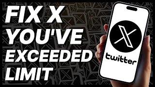 How To Fix  X (Twitter) You've Exceeded Limit (2024)