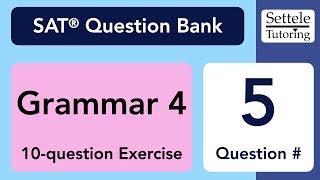 Grammar Exercise 4, Qn. 5 (SAT Question Bank 89ab0d46)