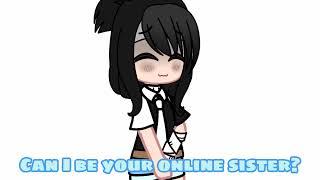 Can I be your online sister..?