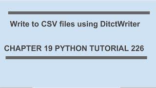 Write to csv using DictWriter : Python tutorial 226