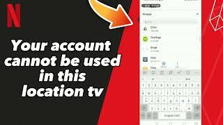 How to Fix Your account cannot be used in this location tv on Netflix