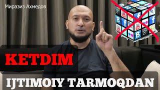 Миразиз ахмедов ижтимоий тармокни тарк етди | miraziz ahmedov ijtimoiy tarmoqni tark etdi