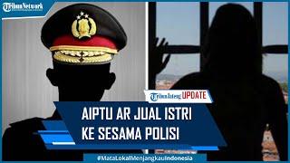 Kronologi Aiptu AR Jual Istri ke Sesama Polisi Sejak 2015