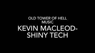 Old Tower of Hell Soundtrack: Kevin MacLeod- Shiny Tech