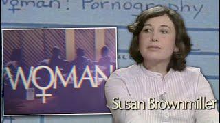 woman: pornography w/ Susan Brownmiller