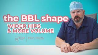 The BBL Shape - Wider Hips and More Volume