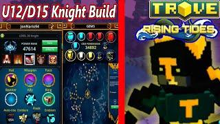 *End Game* U12/D15 Knight Build | Trove Rising Tides