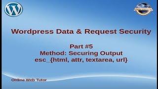 Wordpress Plugin Data & Request Security(#5) | Method: Securing Output (Escaping)