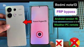 Redmi note 13 4G FRP bypass Android version 15 without PC remote