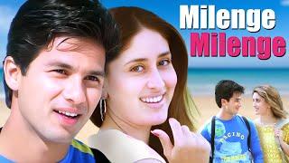 Milenge Milenge : Shahid & Kareena's Romantic Journey | Destiny vs Love | Superhit Romantic Movie