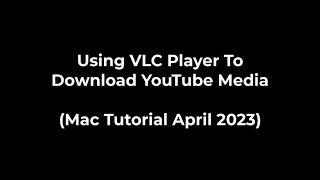 Using VLC Player To Download YouTube Media on a Mac (April 2023)