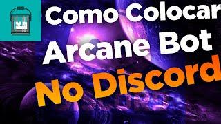 Como Colocar o Arcane Bot no Discord(TUTORIAL)