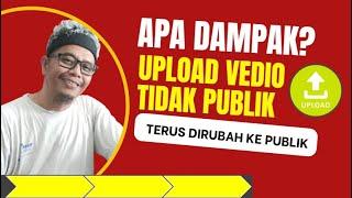 YOUTUBER PEMULA | APA DAMPAK BURUK UPLOAD VIDEO YOUTUBE  TIDAK PUBLIK DI RUBAH KE PUBLIK | DON GTO