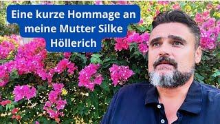 Eine kurze Hommage an meine Mutter SILKE HÖLLERICH.