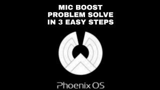 PHOENIX OS MIC BOOST PROBLAM SOLVE IN 3 EASY STEPS