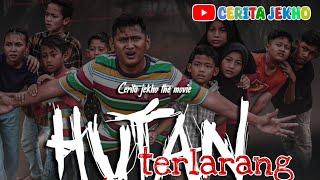 CERITA JEKHO THE MOVIE "Hutan TerL4R4Ng" #movie