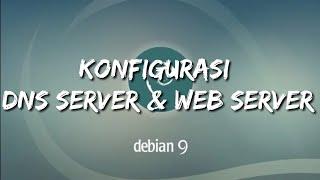 KONFIGURASI DNS SERVER & WEB SERVER DEBIAN 9 | Bind9 & Apache2 | VIRTUAL