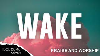 WAKE - I.D.O.4. (Cover) Praise and Worship with Lyrics