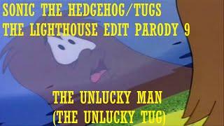 Sonic the Hedgehog/TUGS: The Lighthouse Edit Parody 9: The Unlucky Man (The Unlucky Tug)