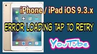 iPhone / iPad iOS 9.3.5 / iOS 9.3.6 YouTube "Error loading tap to retry" 2021 Solution