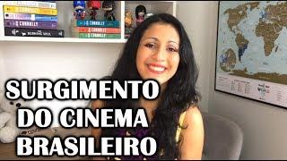 Surgimento e História do Cinema Brasileiro