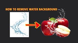 How to Remove Background from Water Splash in Photoshop | Water Splash Effect [ Easy & Fast ]