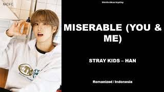 HAN - MISERABLE (YOU AND ME) || SUB INDO LIRIK/LYRICS ROM INA