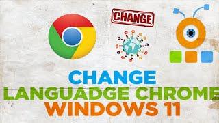 How to Change Language in Google Chrome in Windows 11