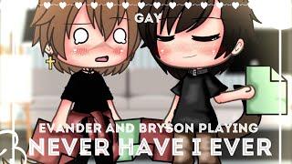 Never have I ever • [gay gacha] • (Evander & Bryson answering your questions)