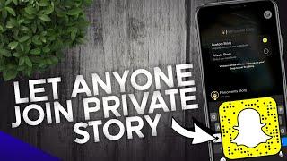 How To Let Anyone Join your Private Story on SnapChat