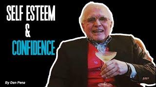 The SECRET About SELF ESTEEM & CONFIDENCE In YOURSELF | By Dan Pena