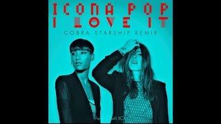 Icona Pop - I Love It (feat. Charli XCX) (Cobra Starship Remix)