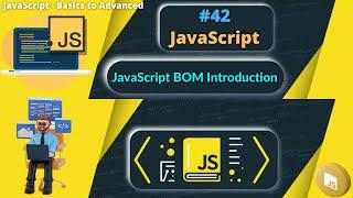 #42 Introduction to Browser Object Model | JavaScript BOM Introduction