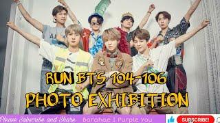 RUN BTS EP 104 -106 FULLL EPISODE | BTS PHOTO EXHIBITION | RM, JIN, SUGA, J-HOPE, JIMIN, V AND JK.
