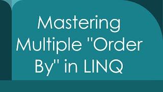 Mastering Multiple "Order By" in LINQ