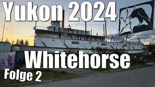 Yukon 2024 Folge 2 - Whitehorse I Die Stadt mit dem Goldrausch