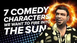 7 'Funny' Characters We Want to Fire Into the Heart of the Sun