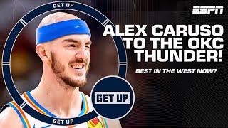 Does the Alex Caruso trade make the Thunder the best team in the West? | Get Up