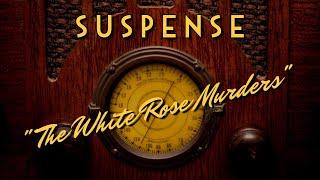 Suspense-Classic Mystery Radio-"The White Rose Murders"-Maureen O'Hara