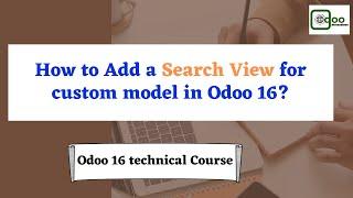 How to add a Search view for a custom Model in Odoo 16 | Odoo 16 technical course