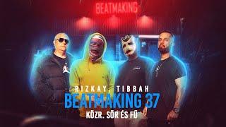 Rizkay, Tibbah - Beatmaking 37. (közr. Sör És Fű)