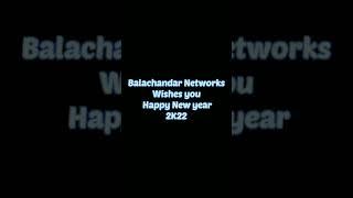 Balachandar Networks Wishes You Happy New Year 2K22