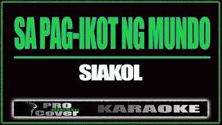 Sa pag ikot ng mundo - Siakol (KARAOKE)