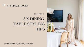 STYLING SPACES Episode 6 | 5 x Dining Table Styling Tips