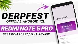 Derpfest 12L Official Update For Redmi Note 5 Pro | Android 12L | Best Rom 2023? / Full Review