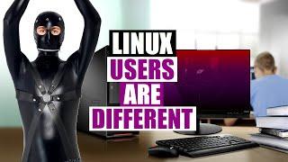 Why Do Windows Users Think Linux Users Are Weird