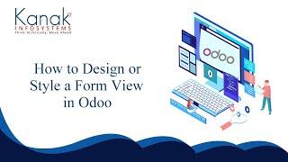 How to Design or Style a Form View in Odoo | Odoo Module | Kanak Infosystems