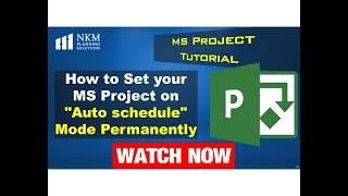 How to Set your MS Project on "Auto schedule" Mode Permanently