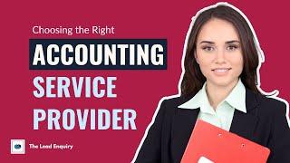 Choosing the Right Accounting Service Provider: Factors to Consider | The Lead Enquiry