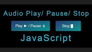 Audio Play Pause and Stop using JavaScript | Play Audio using JavaScript